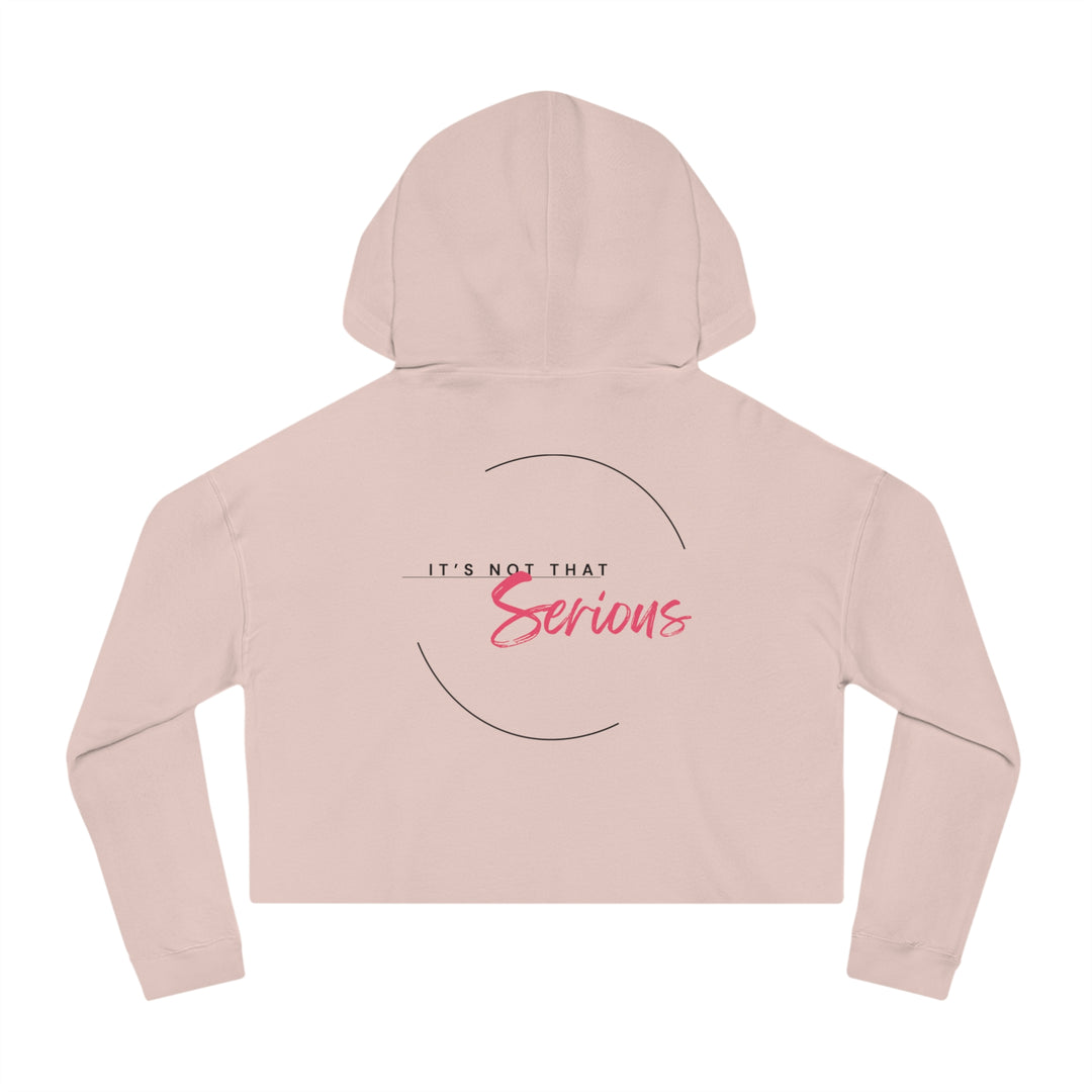 Women’s Cropped Hoodie - "It’s Not That Serious" - Casual Chic Sweatshirt for Everyday Wear