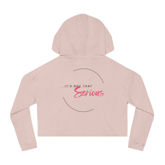 Women’s Cropped Hoodie - "It’s Not That Serious" - Casual Chic Sweatshirt for Everyday Wear
