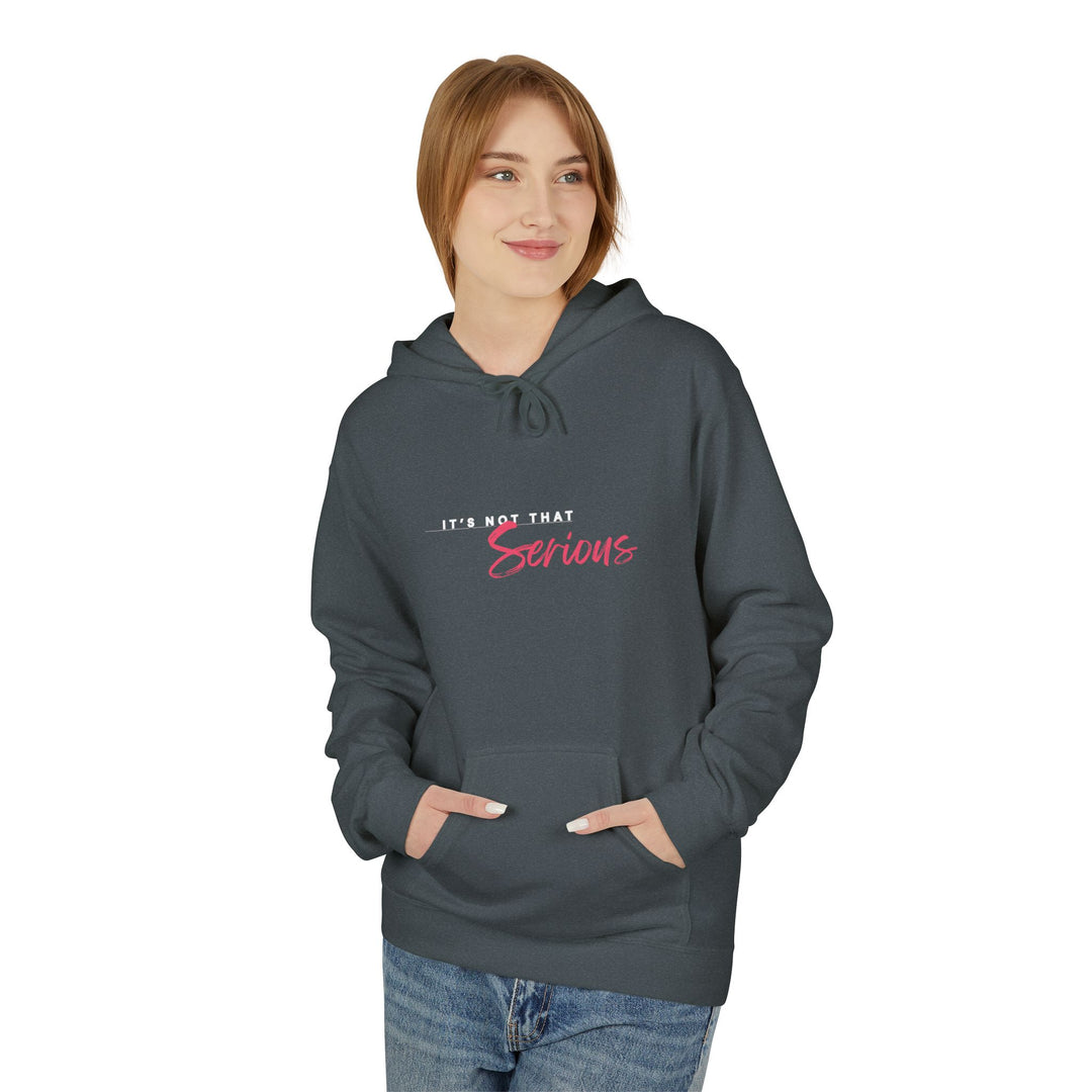 Unisex Softstyle Fleece Hoodie - "It's Not That Serious"