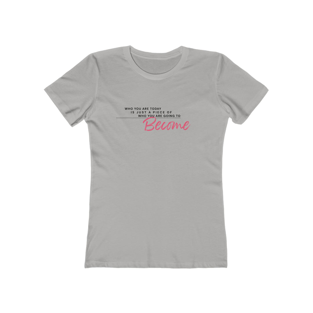 Women's Tee - 'Who You Are Today'