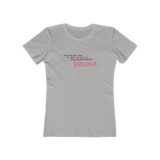 Women's Tee - 'Who You Are Today'