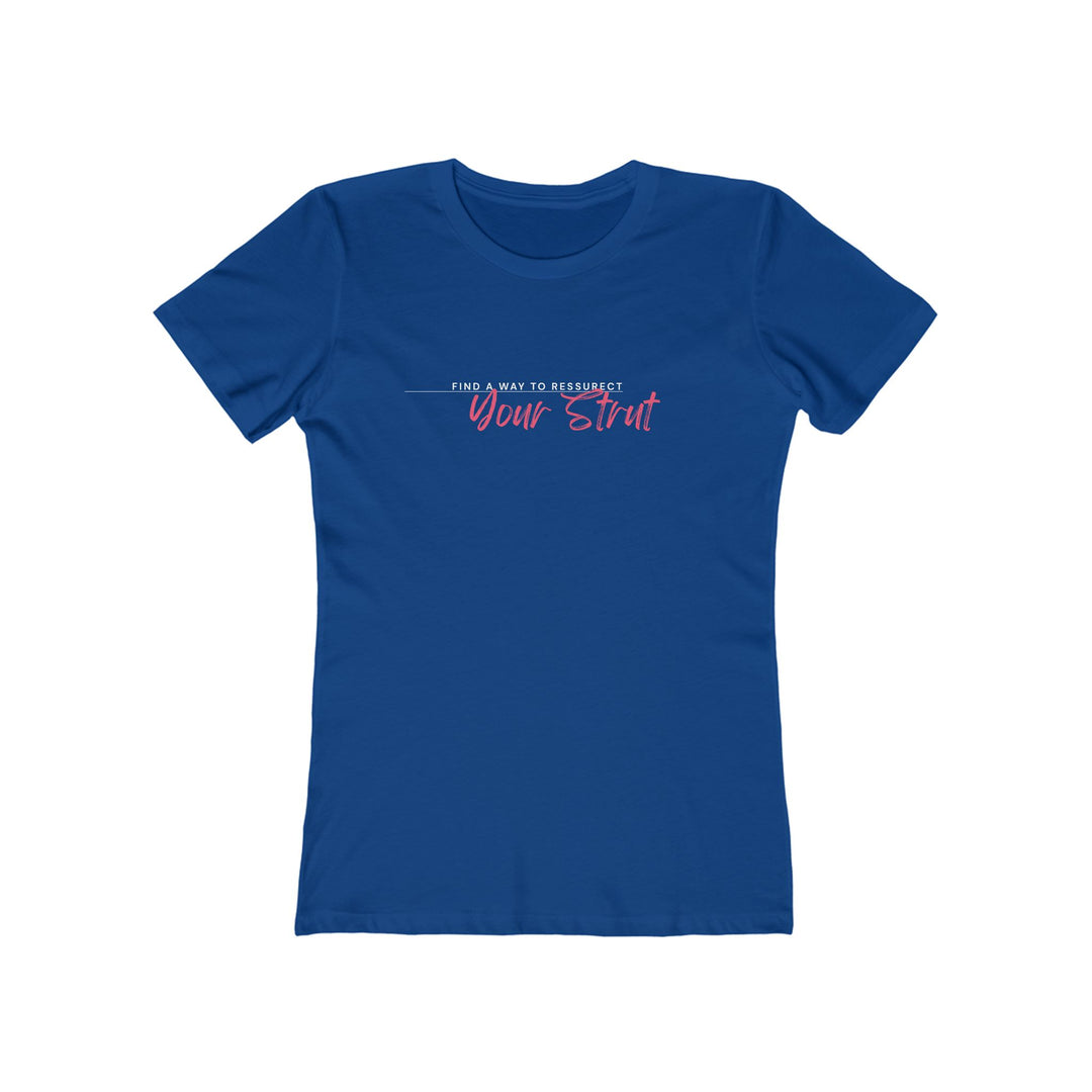 Women’s Tee- 'Resurrect Your Strut'