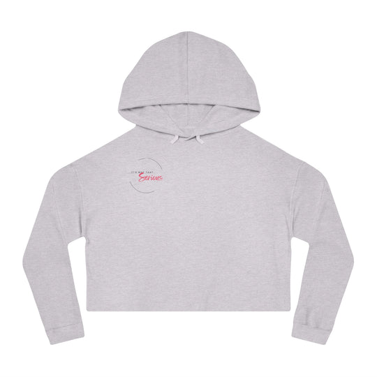 Women’s Cropped Hoodie - "It’s Not That Serious" - Casual Chic Sweatshirt for Everyday Wear