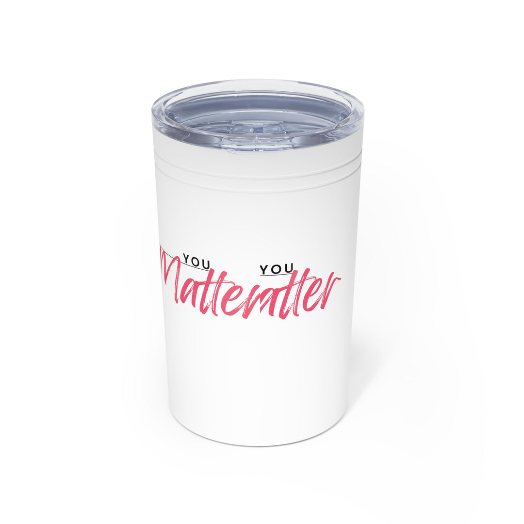 White tumbler with 'YOU MATTER' text on a white background