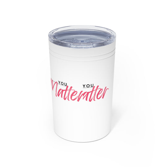 White tumbler with 'YOU MATTER' text on a white background