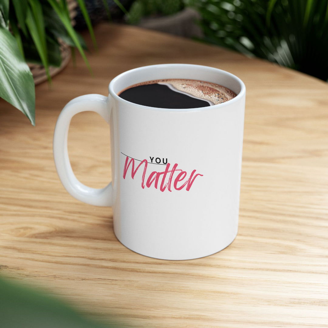 Empowering Ceramic Mug- 'You Matter'