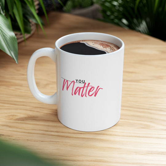 Empowering Ceramic Mug- 'You Matter'