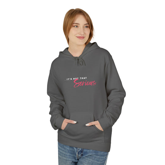 Unisex Softstyle Fleece Hoodie - "It's Not That Serious"