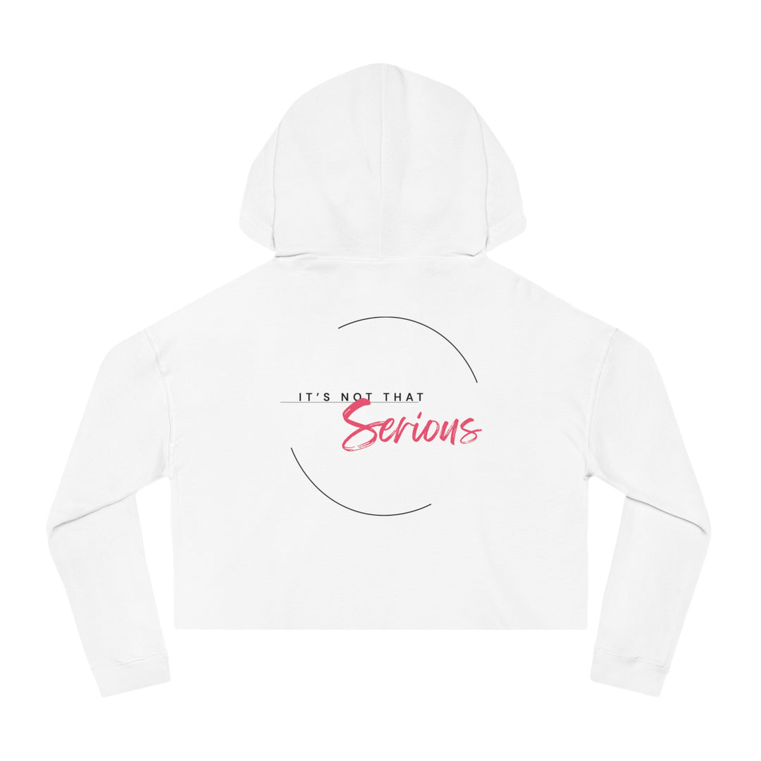 Women’s Cropped Hoodie - "It’s Not That Serious" - Casual Chic Sweatshirt for Everyday Wear