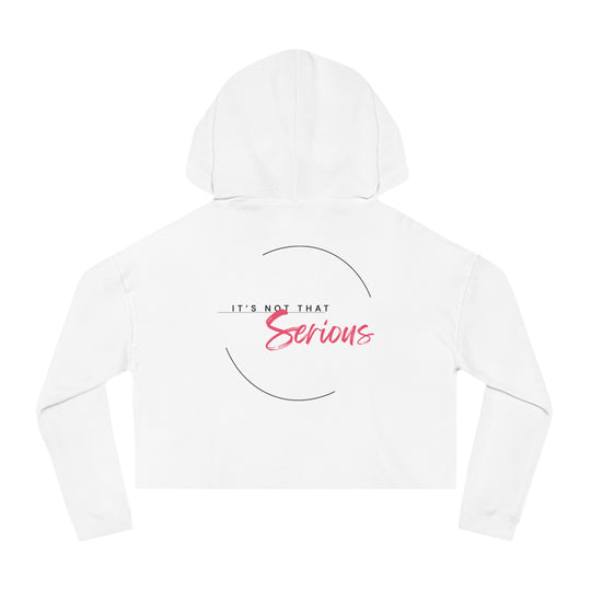 Women’s Cropped Hoodie - "It’s Not That Serious" - Casual Chic Sweatshirt for Everyday Wear