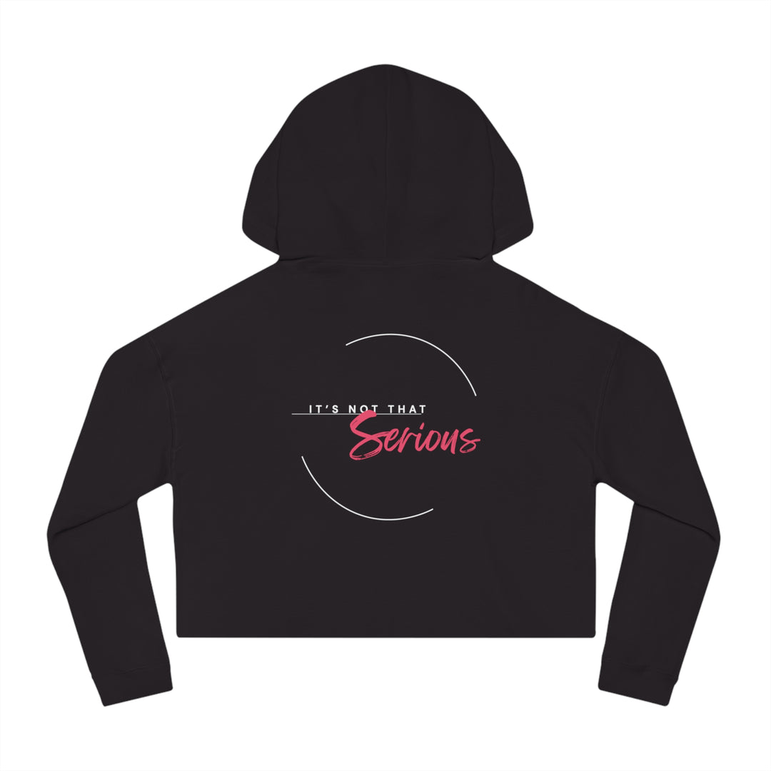 Women’s Cropped Hoodie - "It’s Not That Serious" - Casual Chic Sweatshirt for Everyday Wear