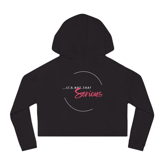 Women’s Cropped Hoodie - "It’s Not That Serious" - Casual Chic Sweatshirt for Everyday Wear