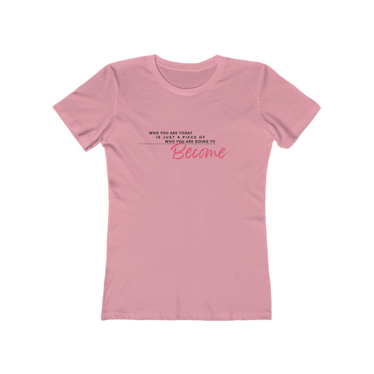 Women's Tee - 'Who You Are Today'