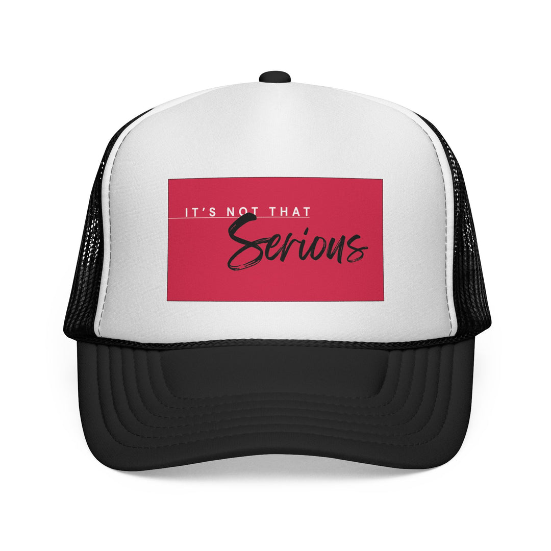 Trucker Cap - "It's Not That Serious" - Casual Style for Everyday Wear
