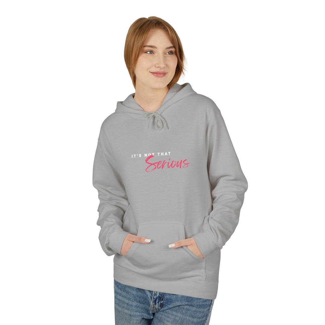 Unisex Softstyle Fleece Hoodie - "It's Not That Serious"