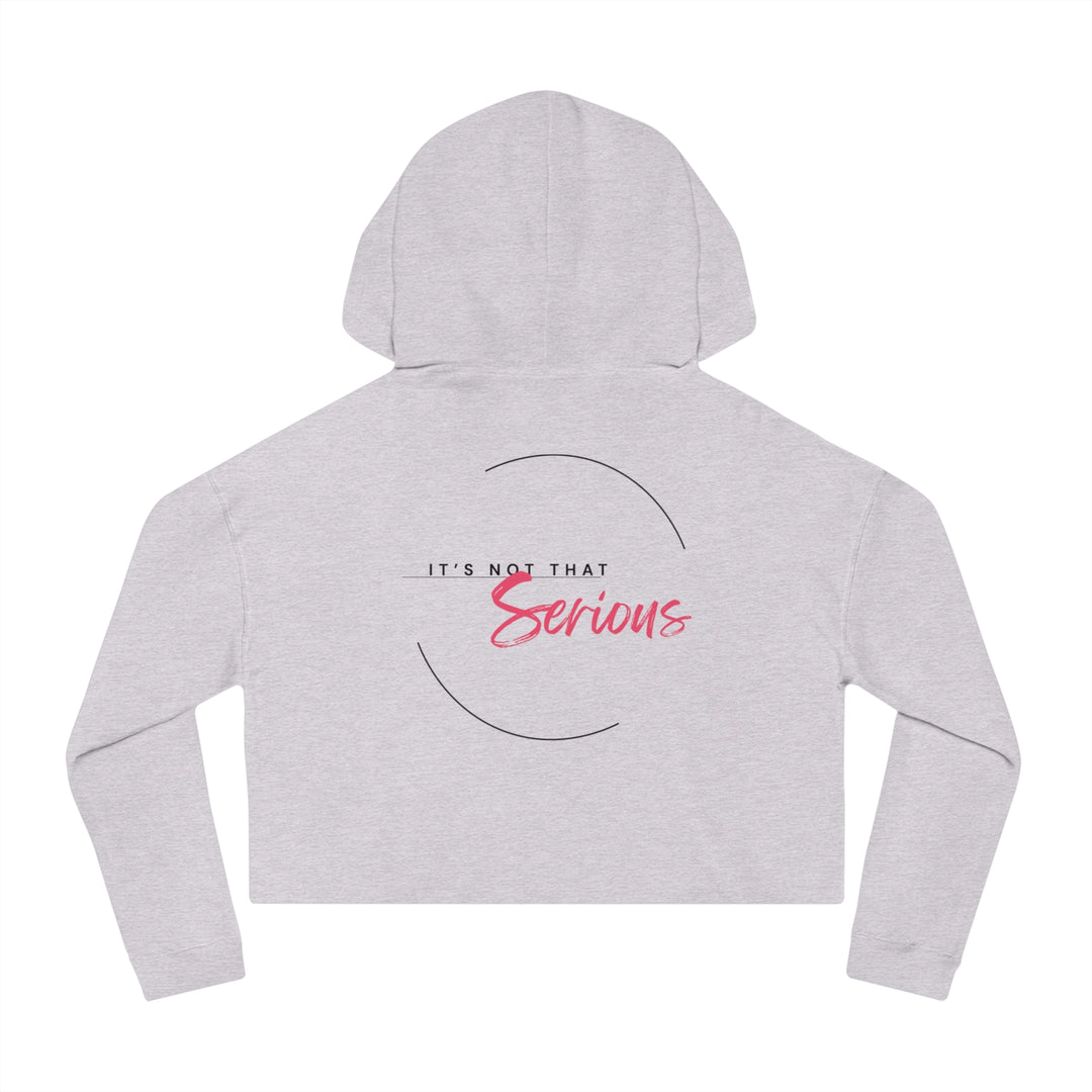 Women’s Cropped Hoodie - "It’s Not That Serious" - Casual Chic Sweatshirt for Everyday Wear