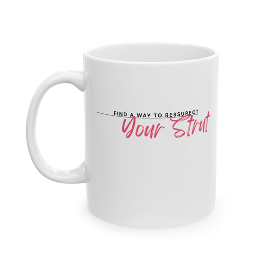 Empowering Ceramic Mug- 'Resurrect Your Strut'