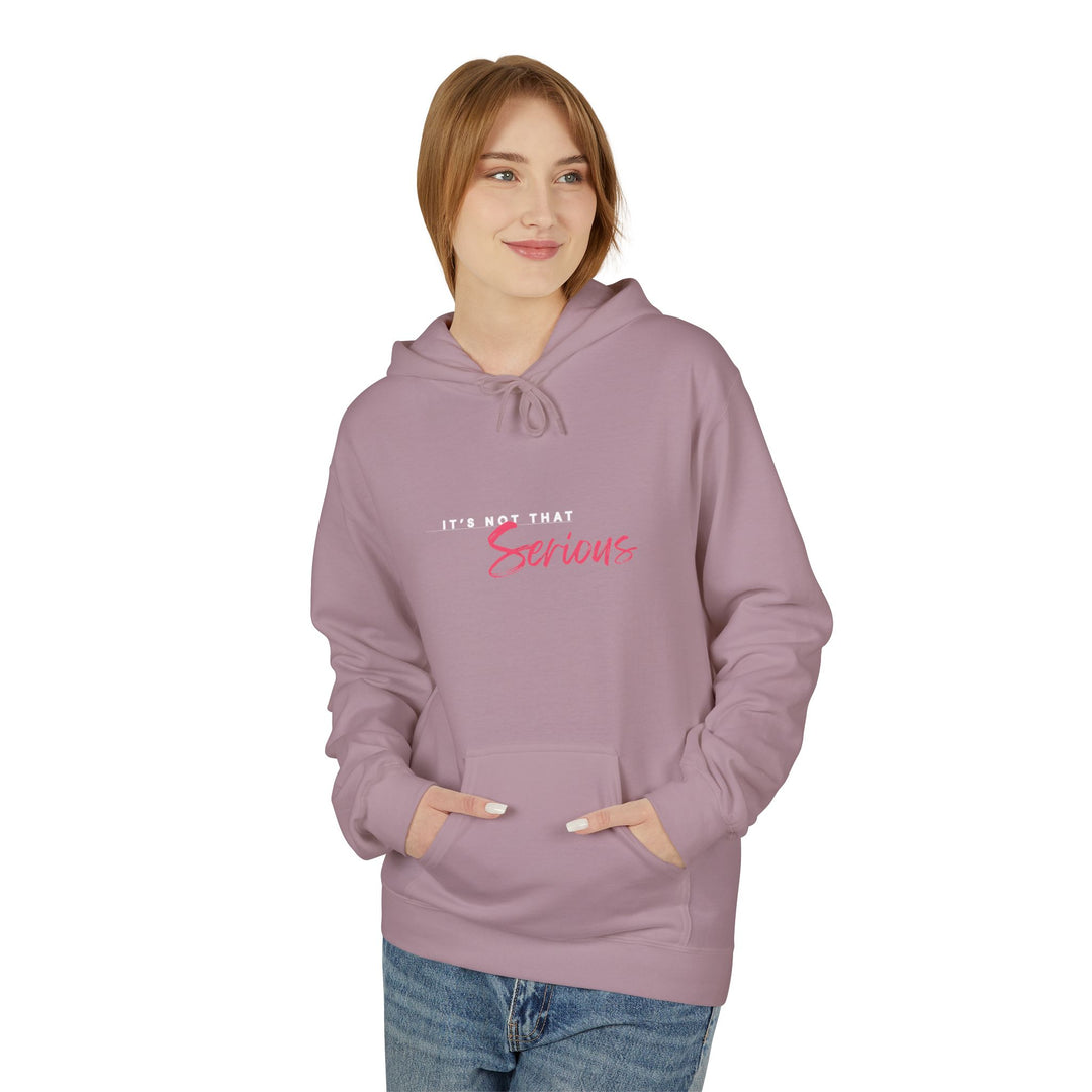 Unisex Softstyle Fleece Hoodie - "It's Not That Serious"