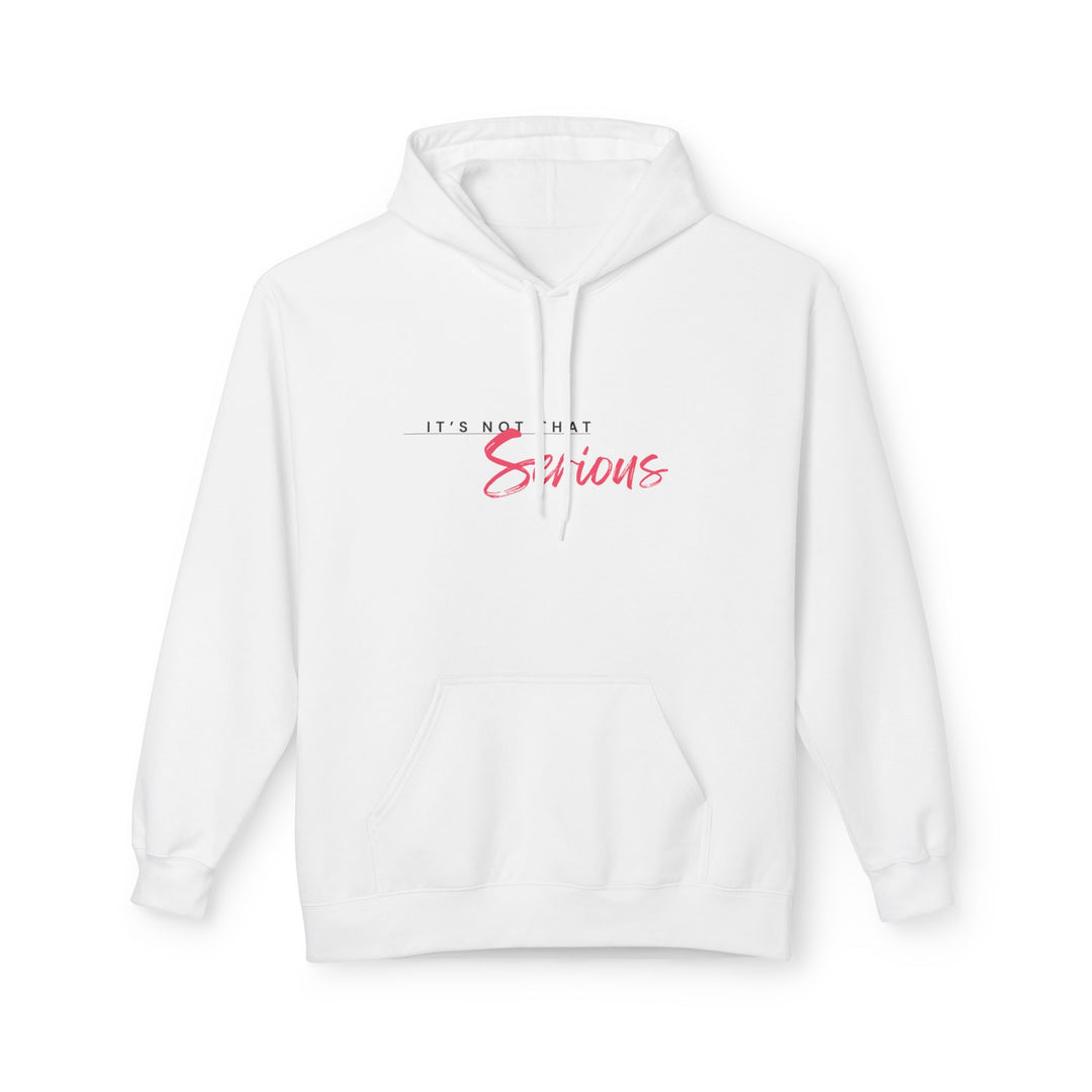 Unisex Softstyle Fleece Hoodie - "It's Not That Serious"