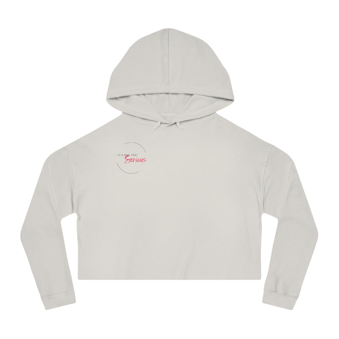 Women’s Cropped Hoodie - "It’s Not That Serious" - Casual Chic Sweatshirt for Everyday Wear