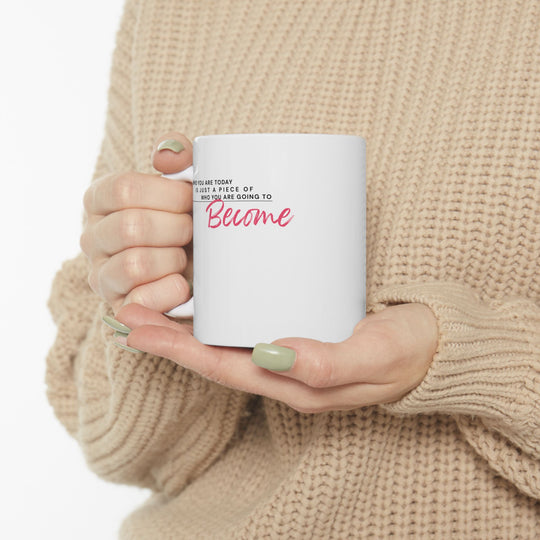 Empowering Ceramic Mug - 'Who You Are Today'