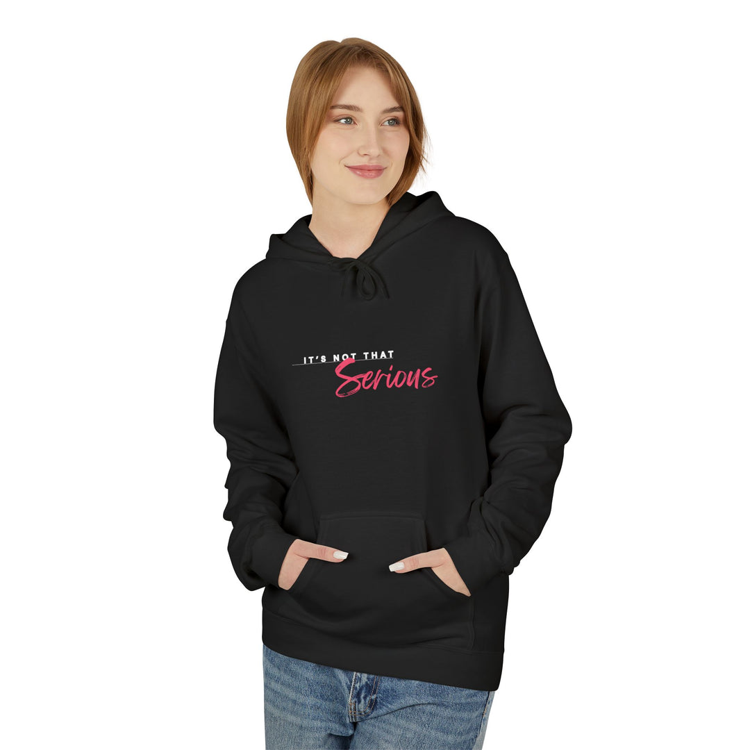 Unisex Softstyle Fleece Hoodie - "It's Not That Serious"