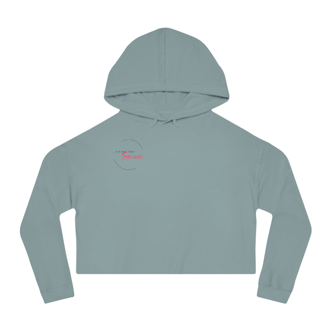 Women’s Cropped Hoodie - "It’s Not That Serious" - Casual Chic Sweatshirt for Everyday Wear