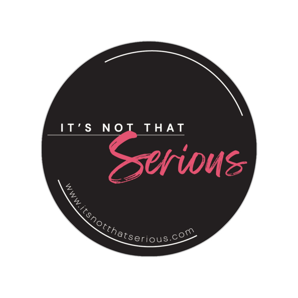 A sticker with the text 'It's Not That Serious' 
