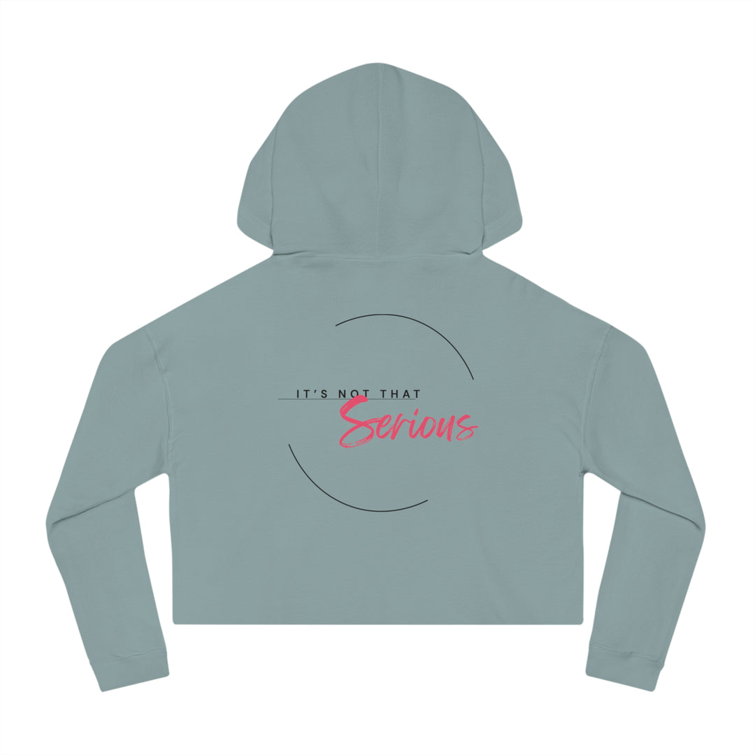 Women’s Cropped Hoodie - "It’s Not That Serious" - Casual Chic Sweatshirt for Everyday Wear
