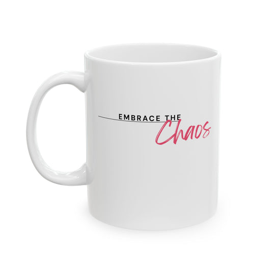 Empowering Ceramic Mug- 'Embrace the Chaos'