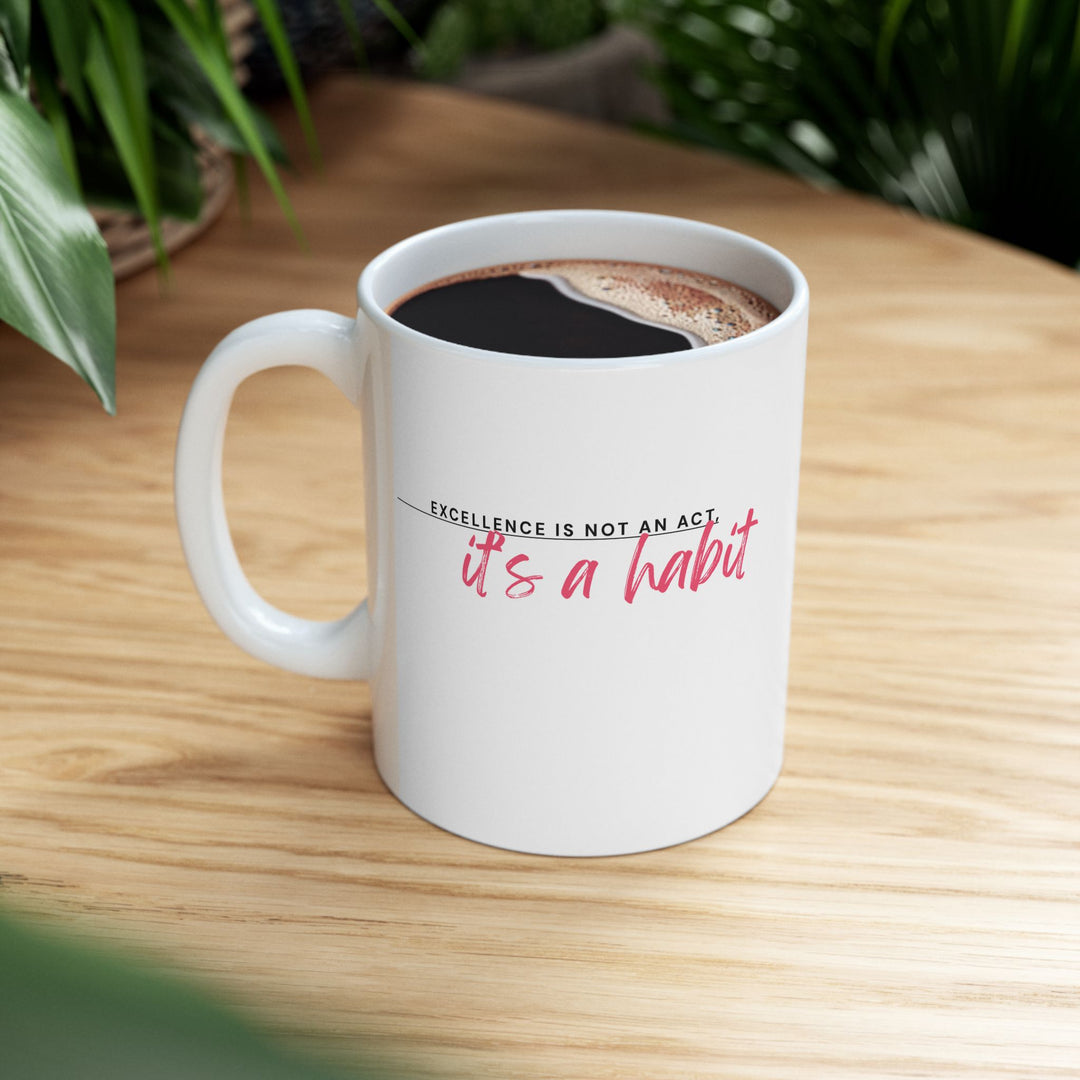 Empowering Ceramic Mug- 'Excellence Is Not an Act'
