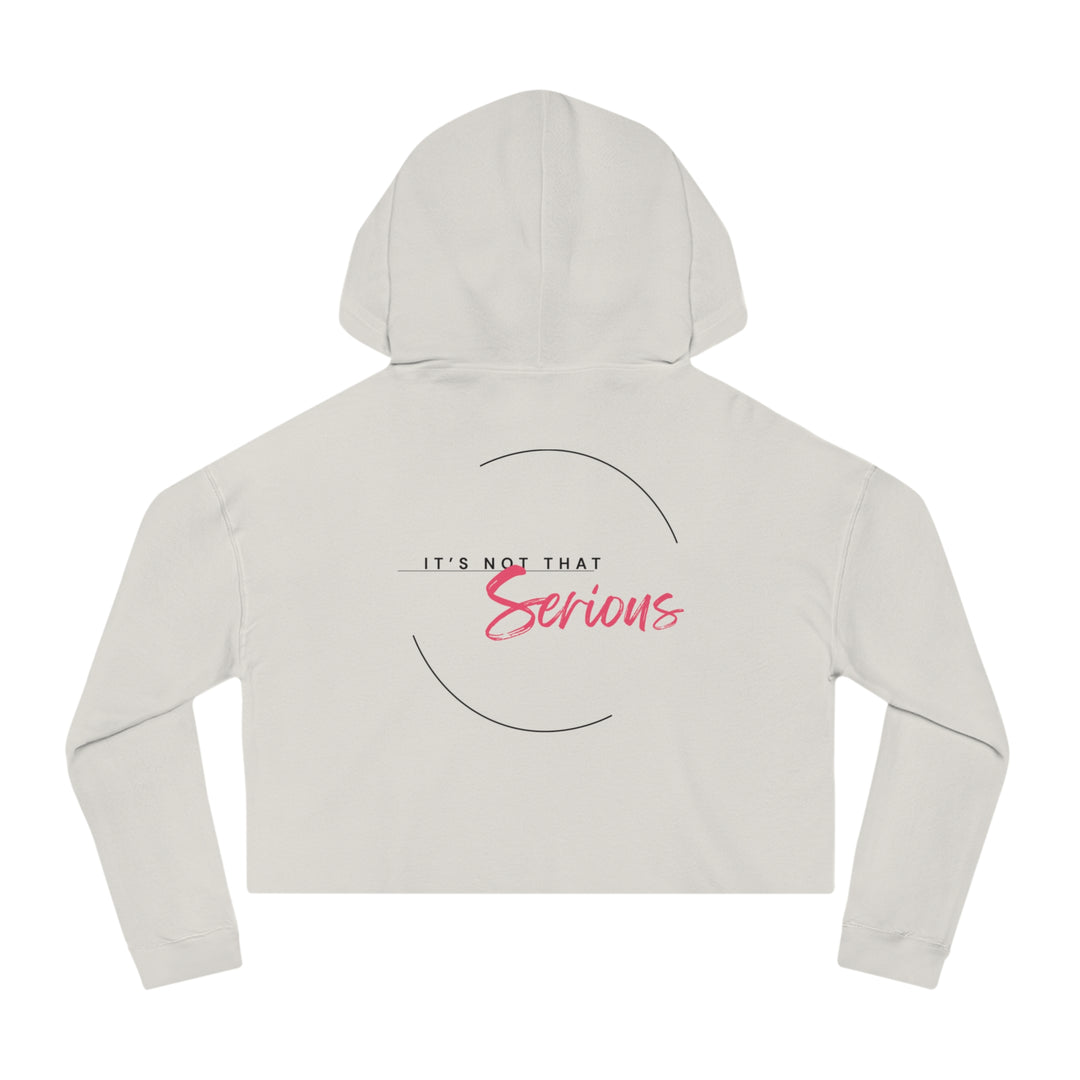 Women’s Cropped Hoodie - "It’s Not That Serious" - Casual Chic Sweatshirt for Everyday Wear