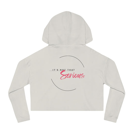 Women’s Cropped Hoodie - "It’s Not That Serious" - Casual Chic Sweatshirt for Everyday Wear