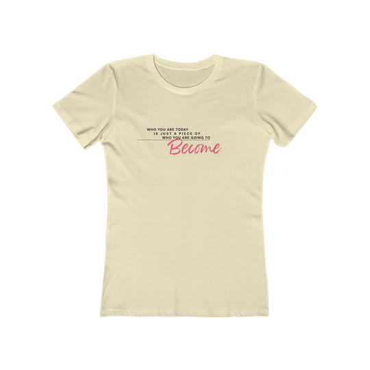 Women's Tee - 'Who You Are Today'