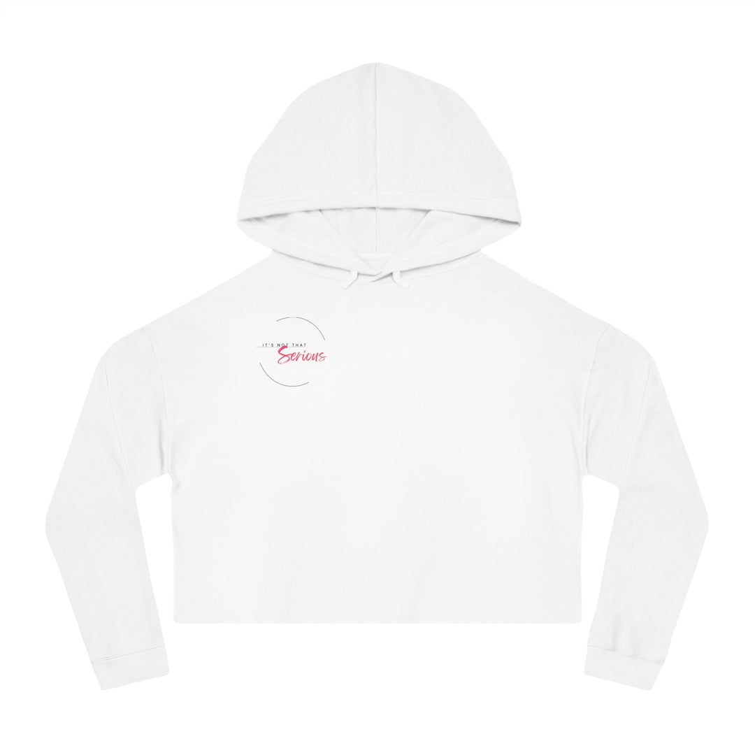 Women’s Cropped Hoodie - "It’s Not That Serious" - Casual Chic Sweatshirt for Everyday Wear