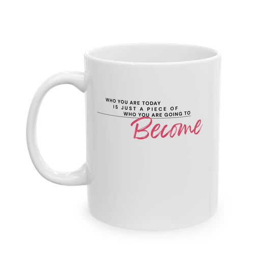 Empowering Ceramic Mug - 'Who You Are Today'