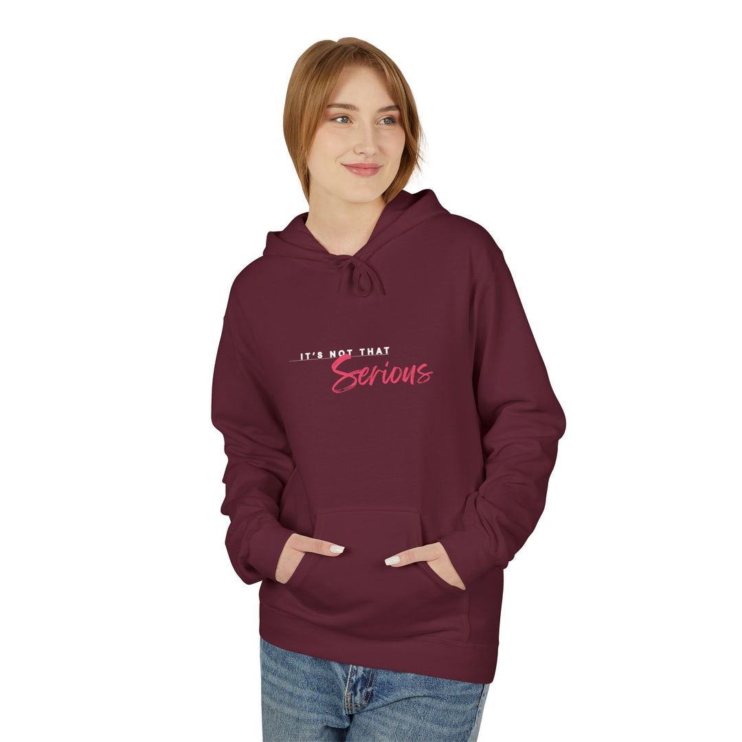 Unisex Softstyle Fleece Hoodie - "It's Not That Serious"