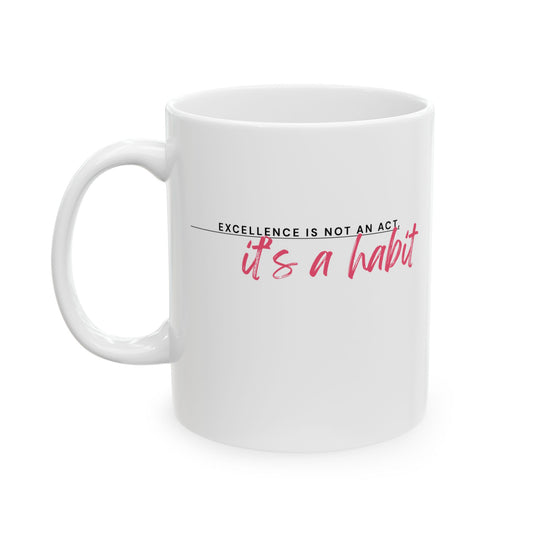 Empowering Ceramic Mug- 'Excellence Is Not an Act'