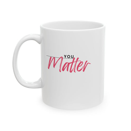 Empowering Ceramic Mug- 'You Matter'