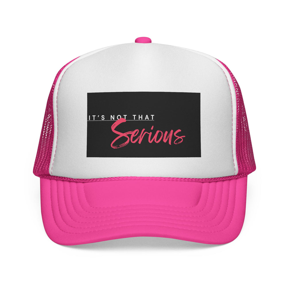 Trucker Cap - "It's Not That Serious" - Casual Style for Everyday Wear