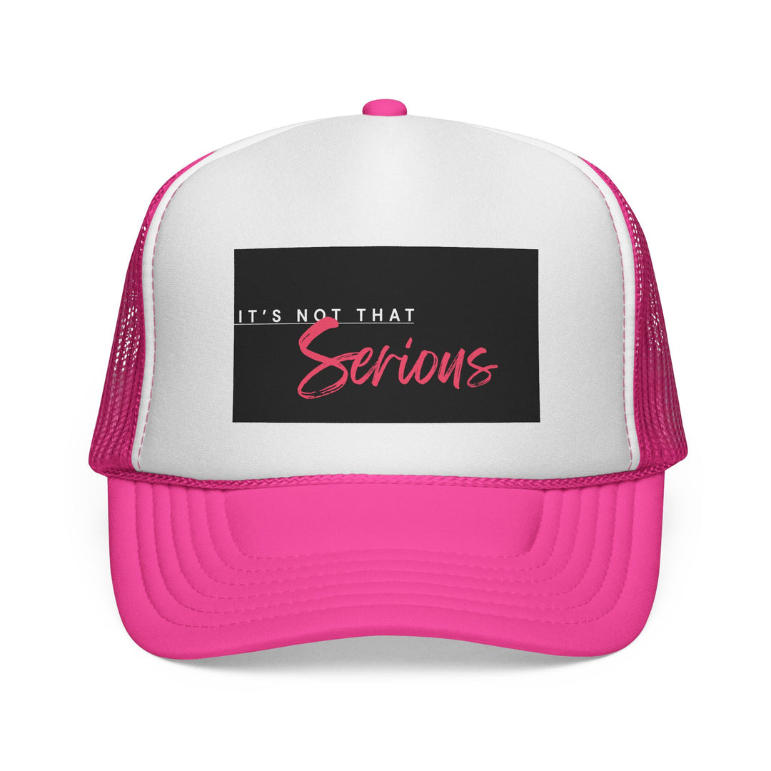 Trucker Cap - "It's Not That Serious" - Casual Style for Everyday Wear