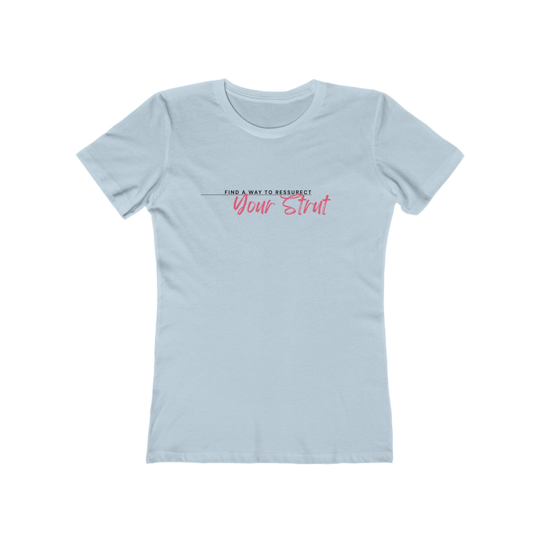 Women’s Tee- 'Resurrect Your Strut'