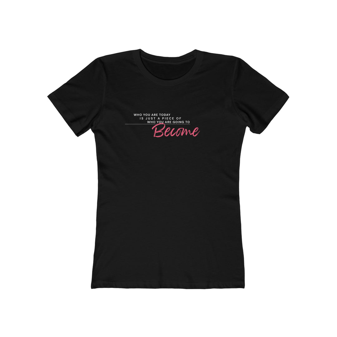 Women's Tee - 'Who You Are Today'