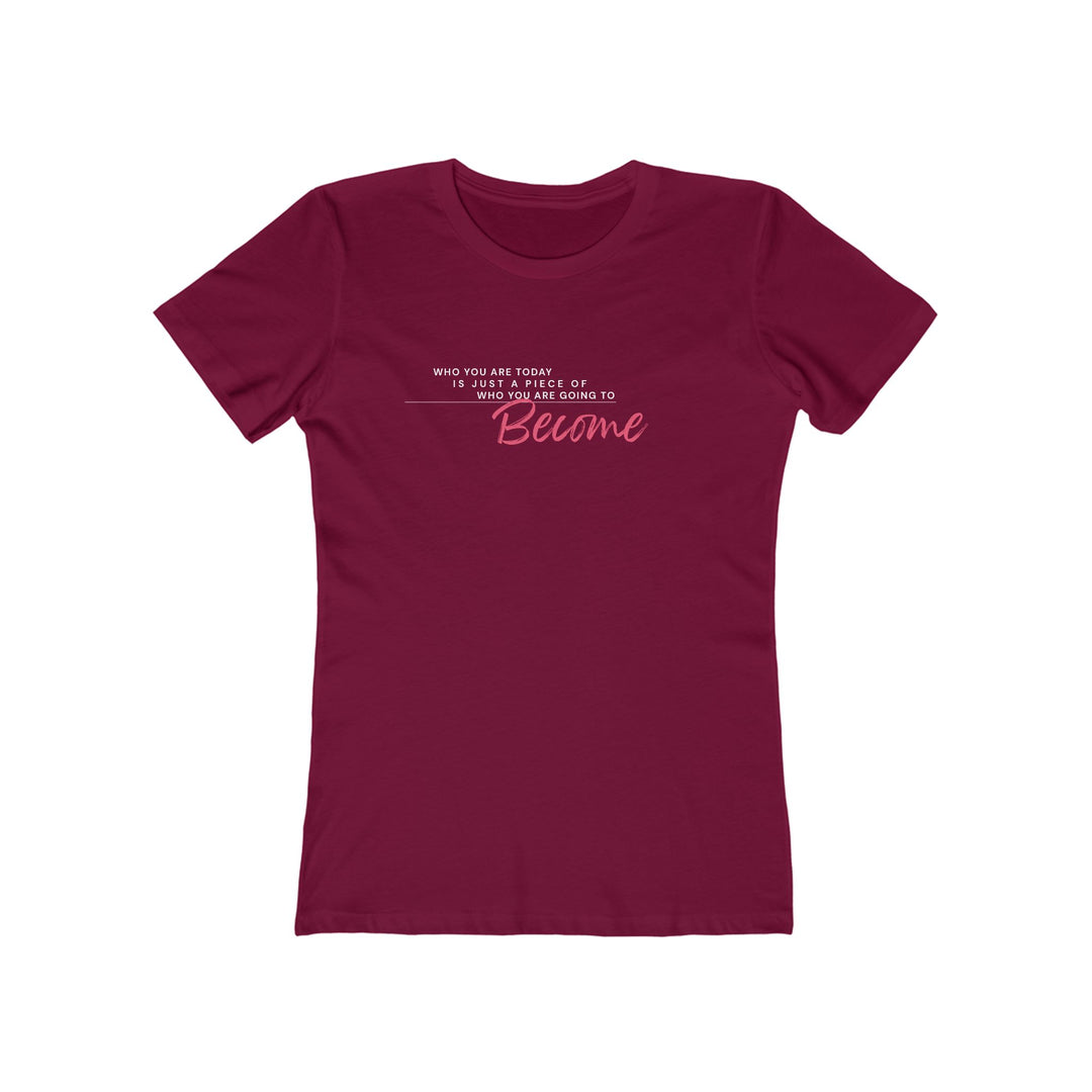 Women's Tee - 'Who You Are Today'