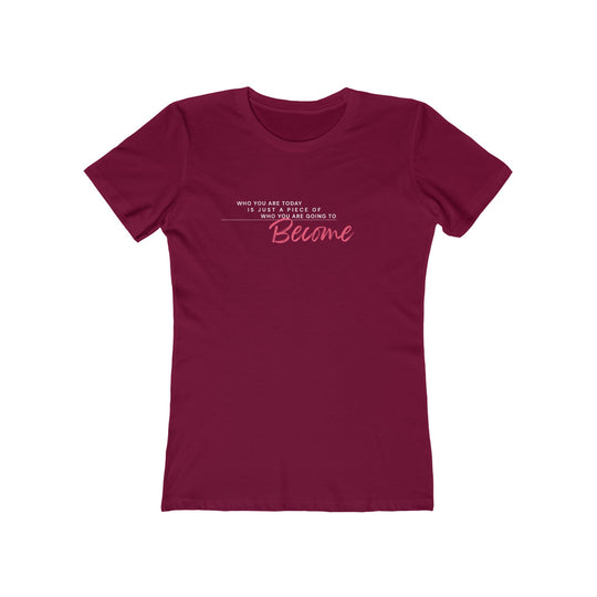 Women's Tee - 'Who You Are Today'