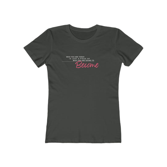 Women's Tee - 'Who You Are Today'