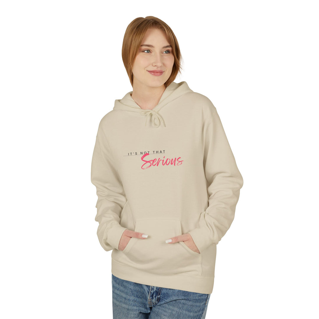 Unisex Softstyle Fleece Hoodie - "It's Not That Serious"