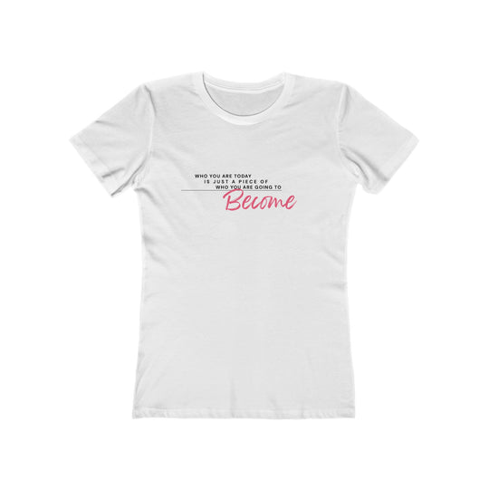 Women's Tee - 'Who You Are Today'